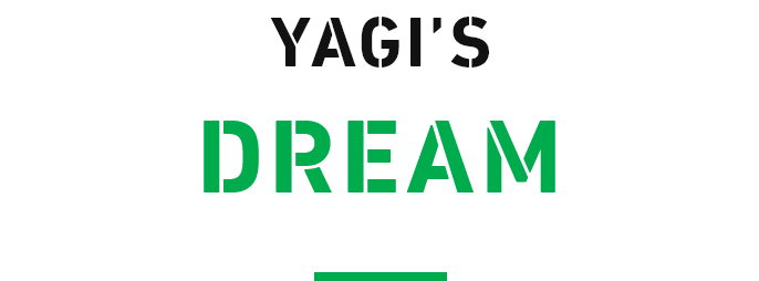 YAGI'S DREAM