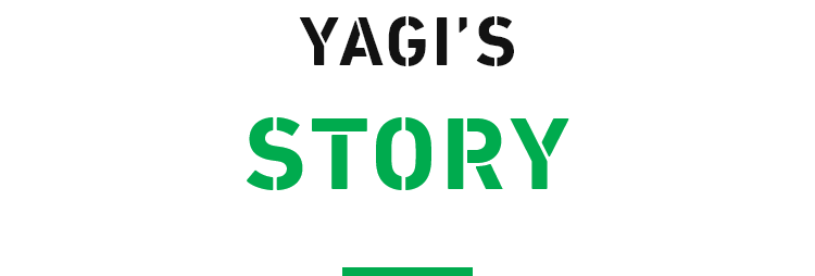 YAGI'S STORY