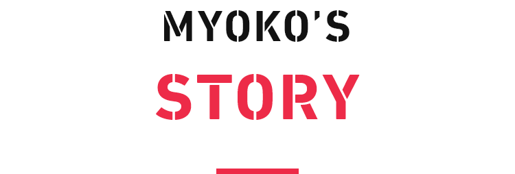 MYOKO'S STORY