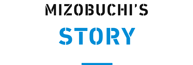 MIZOBUCHI'S STORY